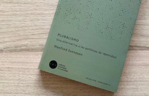 «Pluralismo. Una alternativa a las políticas de identidad», de Manfred Svensson